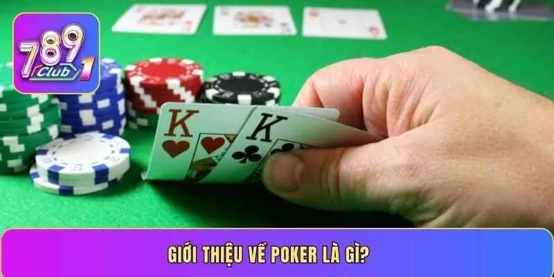 Giới thiệu về Poker là gì?