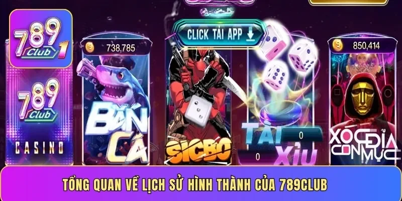 Tổng quan về lịch sử hình thành của 789Club